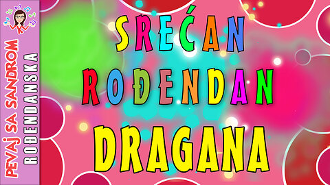 🎈 Srećan rođendan Dragana 🎈 Rođendanska pesma | Birthday Song | Pevaj sa Sandrom