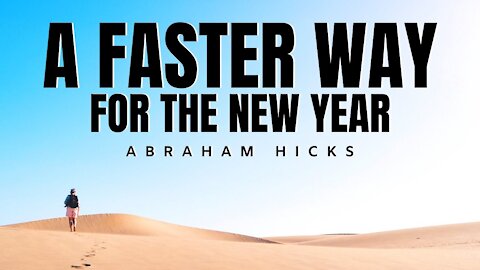 Abraham Hicks | A Faster Way For The New Year | Law Of Attraction (LOA)