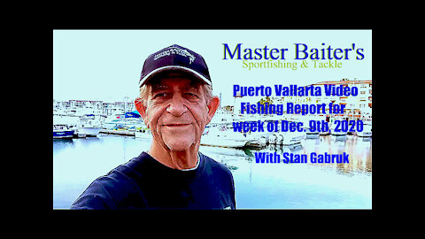 Puerto Vallarta Video Fishing Report week of 2 09 2020 with Stan Gabruk