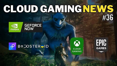 NOVIDADES CLOUD GAMING: GEFORCE NOW, BOOSTROID, XCLOUD, JOGOS GRÁTIS EPIC GAMES e MAIS... #36