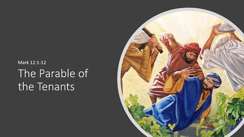 August 28, 2022 - "The Parable of the Tenants" (Mark 12:1-12)