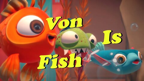 Von Is Fish , A Glitchy Start