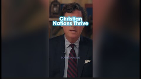 Tucker Carlson: Christian Nations Always Do Better Then Every Other Nation - 10/12/23