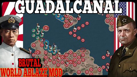 BATTLE OF GUADALCANAL BRUTAL! World Ablaze Mod