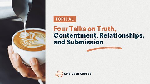 Four Talks on Truth, Contentment, Relationships, and Submission