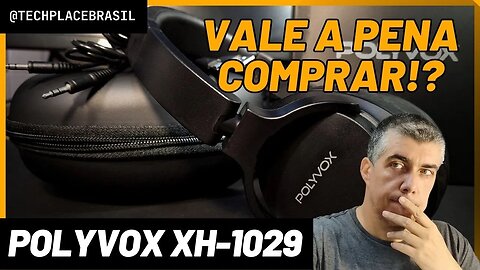 Polyvox XH-1029 - Unboxing e Primeiras Impressões