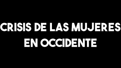 Crisis de las mujeres en occidente. | #Unpodcastformen #195