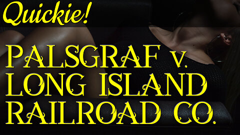 Quickie: Palsgraf v. Long Island Railroad Co.