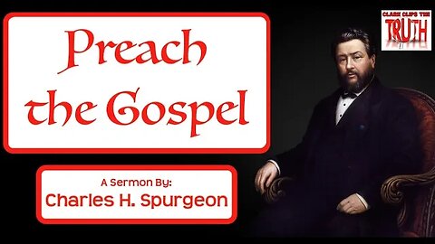 Preach the Gospel | Charles Spurgeon Sermon