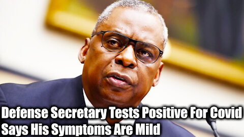 Defense Secretary Tests Positive For Covid, Says His Symptoms Are Mild - Nexa News