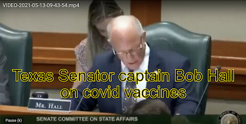 TEXAS STATE SENATOR BOB HALL ON DANGERS OF TAKING COVID VACCINE