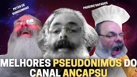 MELHORES PSEUDÔNIMOS DO CANAL ANCAPSU (PARTE 1)