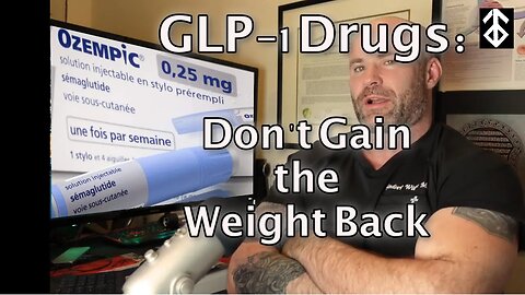 GLP-1 Agonists: Don't Gain the Weight Back! (Ozembic, Mounjaro, Trulicity)