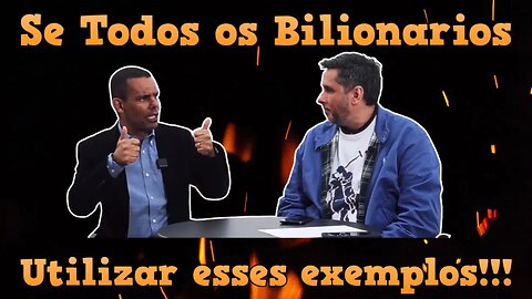 Bilionários o que Poderiam Fazer? COM THIAGO NIGRO/DR RODRIGO SILVA/FLAVIO AUGUSTO