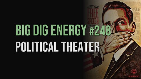 Big Dig Energy 248: Political Theater