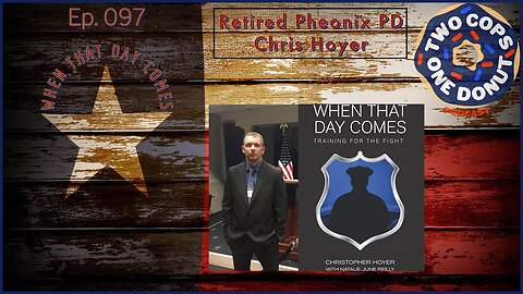 2 Cops 1 Donut ep097: Officer Involved Shooting with Retired Phoenix PD Chris Hoyer