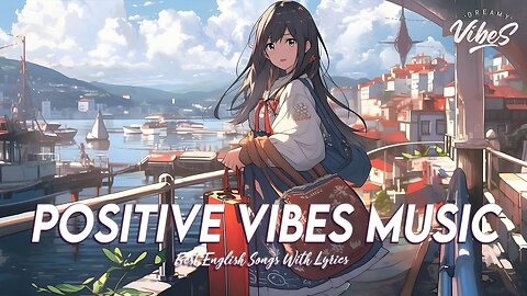 Positive Vibes Music 🎶 Chill Spotify Playlist Covers Viral English Songs With Lyrics