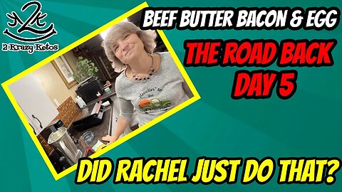 Beef Butter Bacon & Eggs | The Road Back day 5 | Did Rachel just do that?