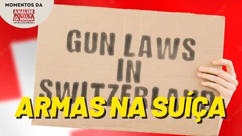 Armas na Suíça reduzem a violência | Momentos da Análise Política da Semana