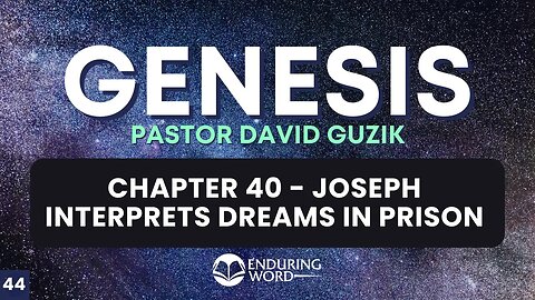 Joseph Interprets Dreams in Prison – Genesis 40