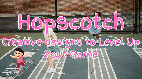 Hopscotch Hacks: Creative Designs to Level Up Your Game