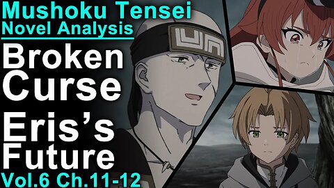 Rudeus Breaks Century Old Curse - Mushoku Tensei Jobless Reincarnation Novel Analysis!(Vol6,Ch11-12)