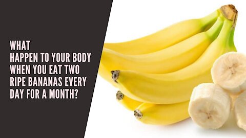 What happen to your body when you eat two ripe bananas every day for a month?