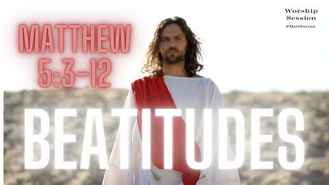 Beatitudes - Matt Savina (Matthew 5:3-12) Official Lyric Video