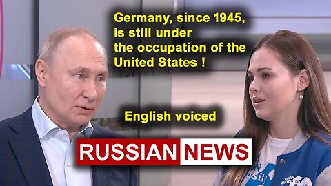 Germany, since 1945, is still under the occupation of the United States! Putin, Russia, Ukraine