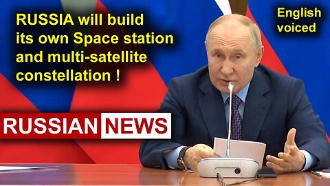 Russia will build its own space station and multi-satellite constellation! Putin