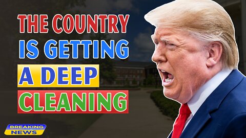 x22 Report Today - The Country Is Getting A Deep Cleaning