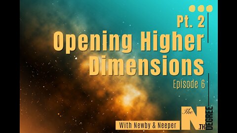 06: Pt. 2 Opening Higher Dimensions - The Nth Degree