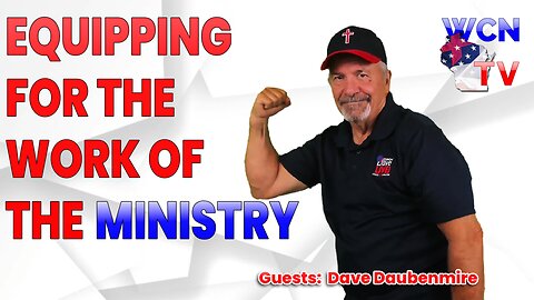 6/11/2024 - Guests: "Dave Daubenmire;" Topic: "Equipping For the Work of the Ministry"