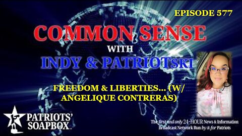 Episode 577 – Freedom & Liberties... (w/ Angelique Contreras)