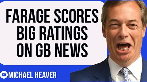 Farage Show Scores BIG Ratings For GB News