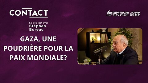 CONTACT #55 | Gaza, une poudrière pour la paix mondiale? - Alain Juillet (par Stéphan Bureau)