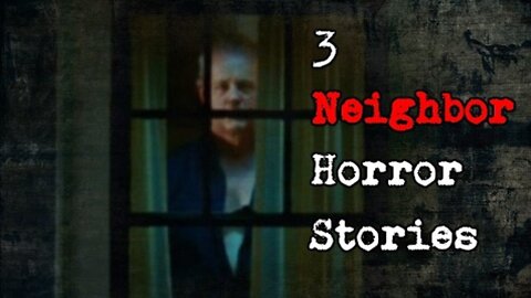 3 True Neighbor Horror Stories