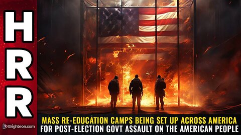 Mass RE-EDUCATION CAMPS being set up across America for post-election govt assault on the American people