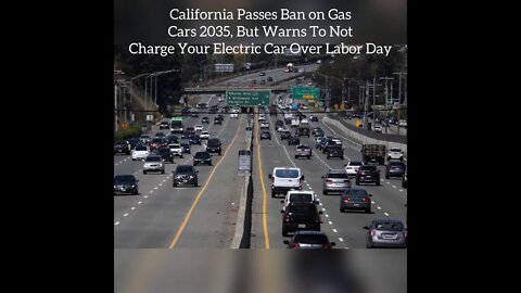 California Passes Ban On Sale Of Gas Cars 2035, But Warns To Not Charge Electric Car Over Labor Day