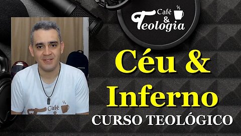 Céu e Inferno na Bíblia - Curso Teológico