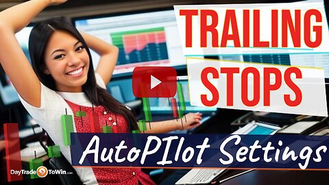 AutoPilot Trading Using Trailing Stops in Day Trading