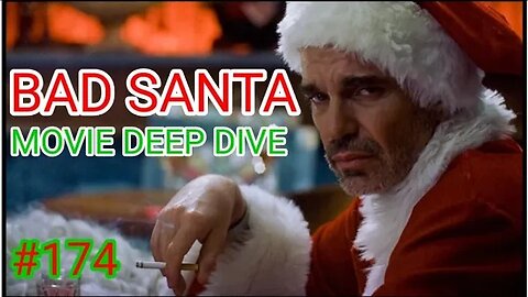 BAD SANTA movie deep dive! "You ain't gonna sh*t right for a week..