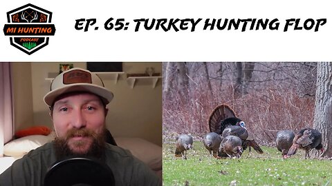 Ep. 65: Turkey Hunting Flop