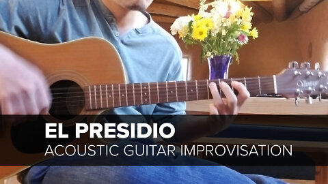 El Presidio - Acoustic Guitar Improvisation