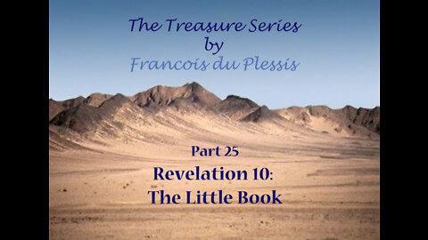 Treasure Series: Part 25 Revelation 10 -The Little Book by Francois DuPlessis