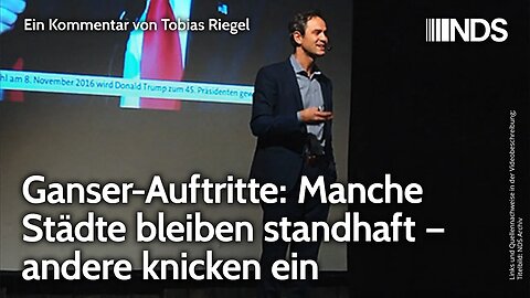 Ganser-Auftritte: Manche Städte bleiben standhaft – andere knicken ein | Tobias Riegel | NDS-Podcast