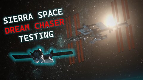 Sierra Space Testing Dream Chaser and Shooting Star