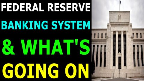 FEDERAL RESERVE BANKING SYSTEM & WHAT'S GOING ON - TRUMP NEWS