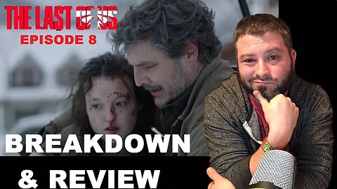 The Last Of Us Seaseon 1 Episode 8 BREAKDOWN & REVIEW