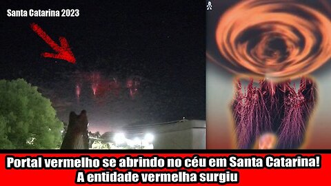 Portal vermelho se abrindo no céu em Santa Catarina! A entidade vermelha surgiu